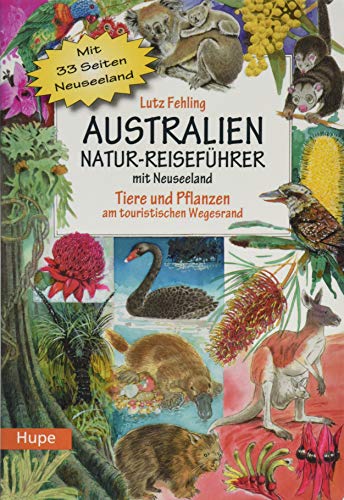 Australien Natur-Reiseführer mit Neuseeland: Tiere und Pflanzen am touristischen Wegesrand